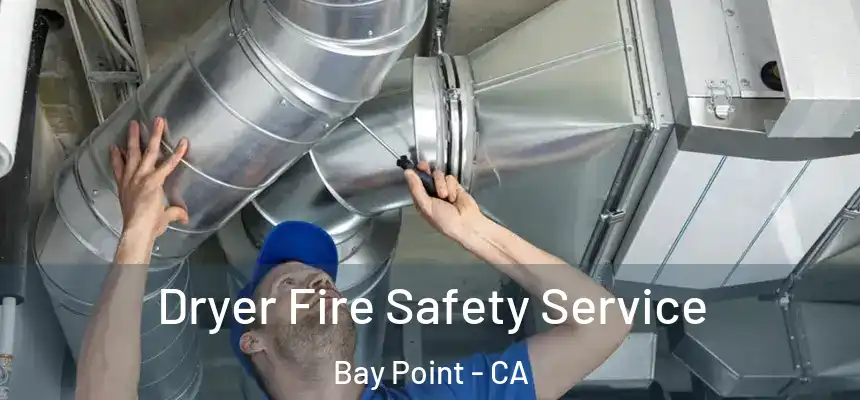  Dryer Fire Safety Service Bay Point - CA
