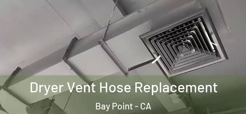  Dryer Vent Hose Replacement Bay Point - CA