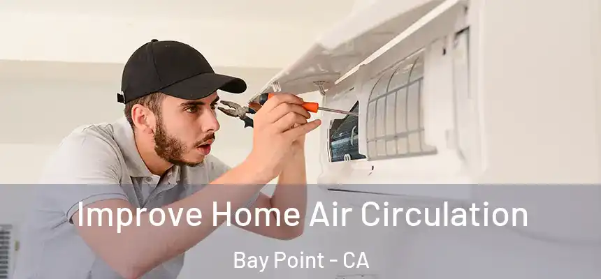  Improve Home Air Circulation Bay Point - CA