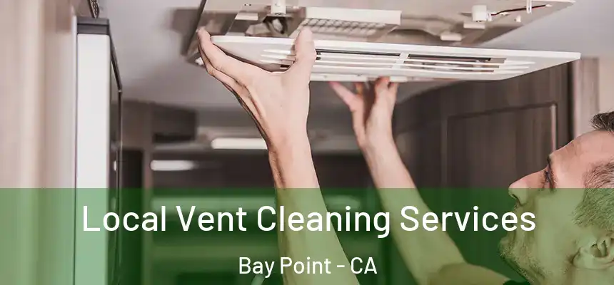  Local Vent Cleaning Services Bay Point - CA