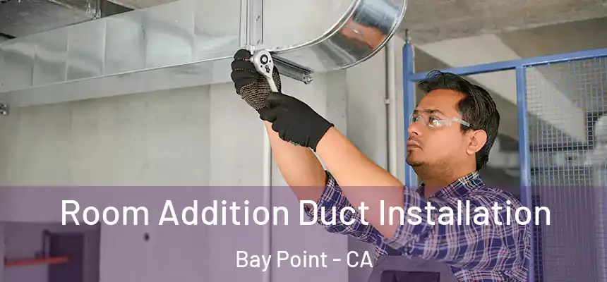  Room Addition Duct Installation Bay Point - CA