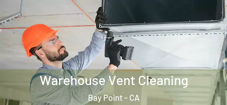  Warehouse Vent Cleaning Bay Point - CA